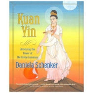 Kuan Yin: Assessing the Power of the Divine Feminine